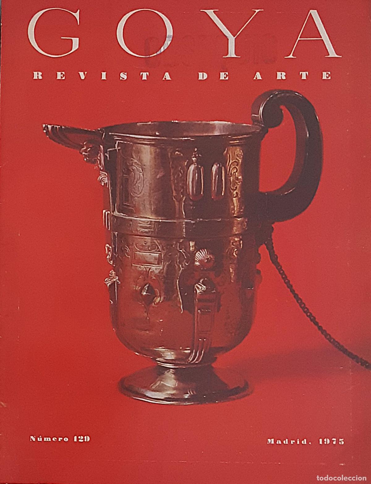 Libros de segunda mano: REVISTA 'GOYA, N&ordm; 129, NOVIEMBRE-DICIEMBRE 1975, IMPECABLE ESTADO, AGOTADA, DESCATALOGADA