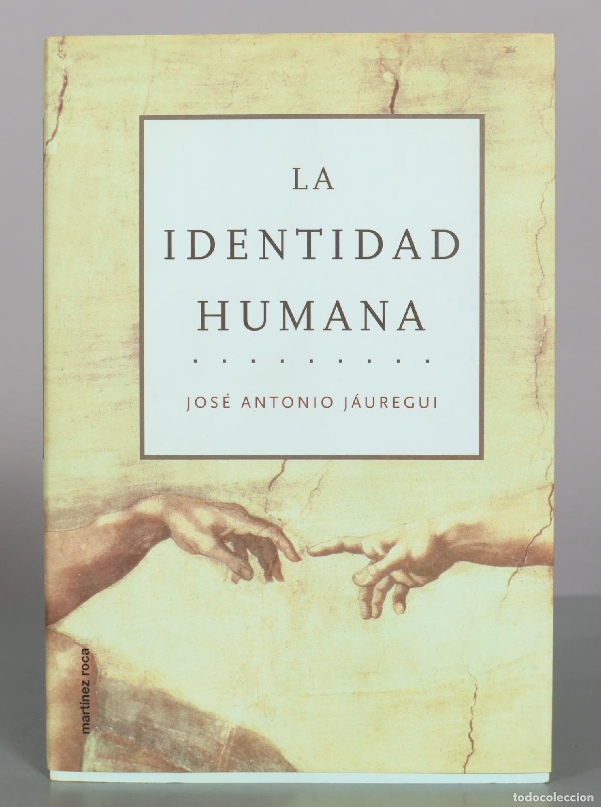 Libros de segunda mano: La identidad humana - Jos&eacute; Antonio J&aacute;uregui - Editorial Mart&iacute;nez Roca