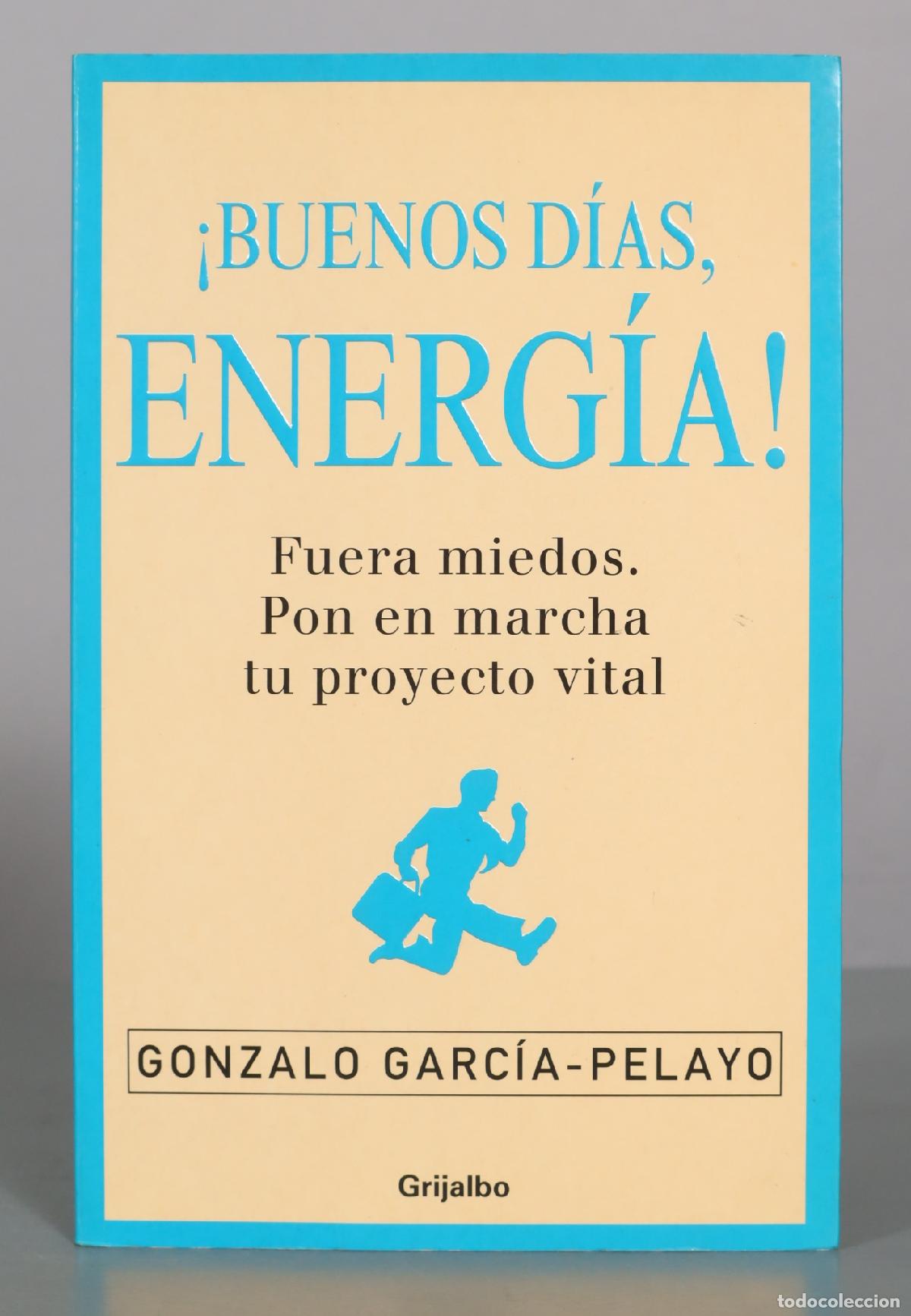 Libros de segunda mano: Buenos d&iacute;as, energ&iacute;a! Fuera miedos. Pon en marcha tu proyecto vital - Gonzalo Garc&iacute;a-Pelayo -