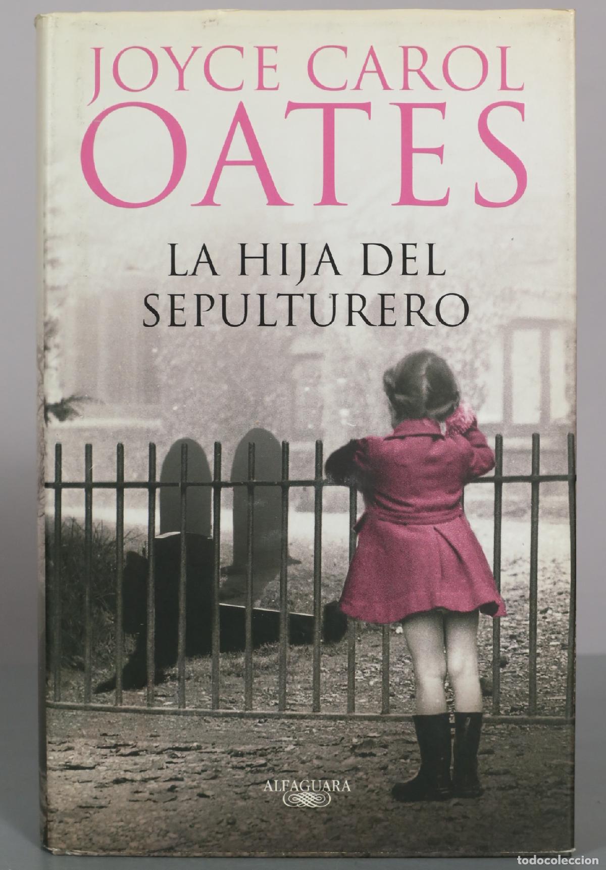 Libros de segunda mano: La hija del sepulturero - Joyce Carol Oates - Alfaguara