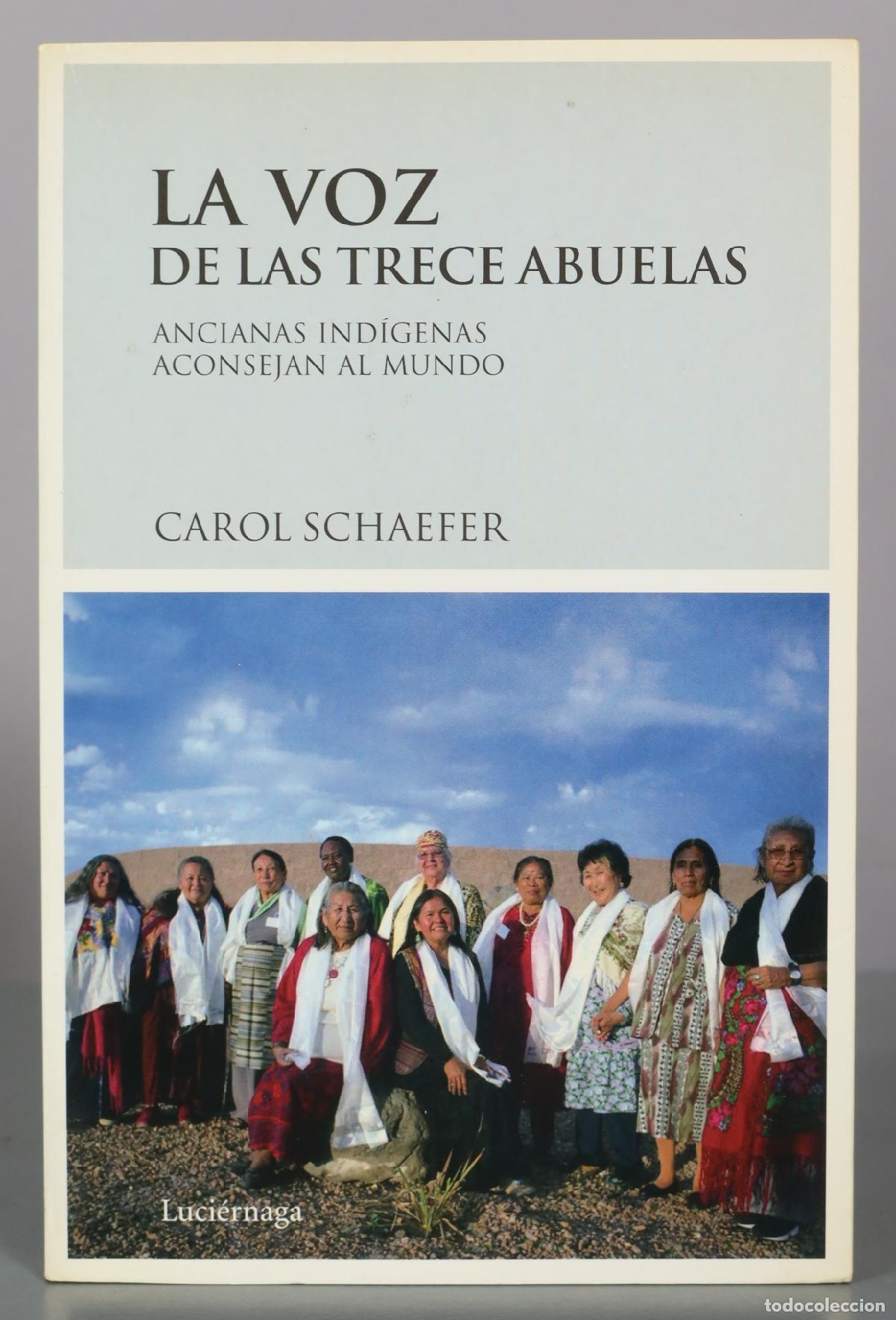 Libros de segunda mano: La voz de las trece abuelas: Ancianas ind&iacute;genas aconsejan al mundo - Carol Schaefer - Ediciones