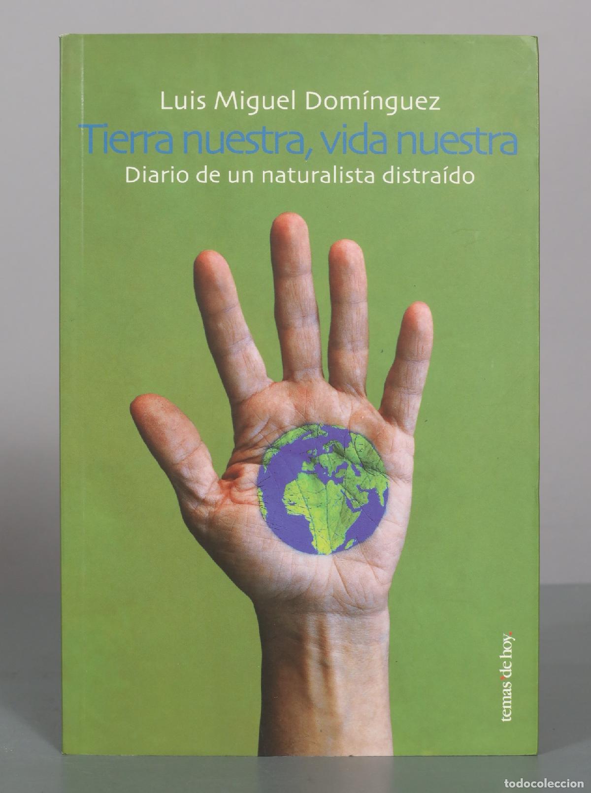 Libros de segunda mano: Tierra nuestra, vida nuestra: Diario de un naturalista distra&iacute;do - Luis Miguel Dom&iacute;nguez - Ediciones