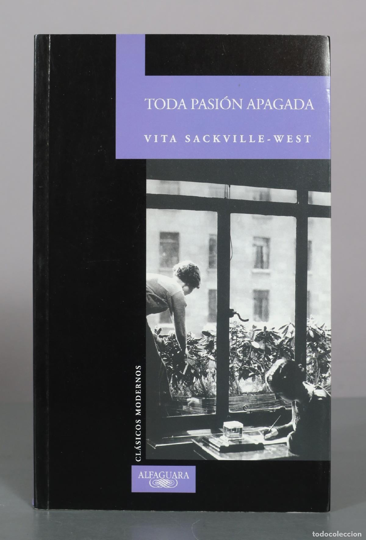 Libros de segunda mano: TODA PASI&Oacute;N APAGADA SACKVILLE-WEST, VITA