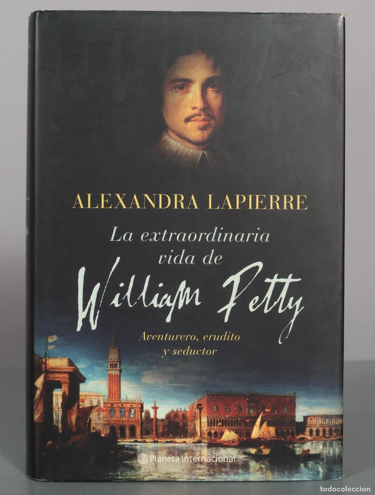 Libros de segunda mano: La extraordinaria vida de William Petty - Alexandra Lapierre - Editorial Planeta