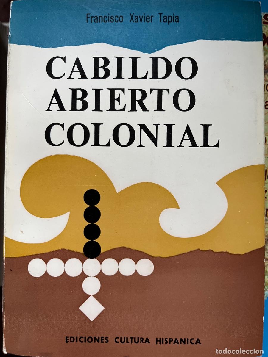 Libros de segunda mano: F. Xavier Tapia: Cabildo abierto colonial. - 1966 - Am&eacute;rica - colonias