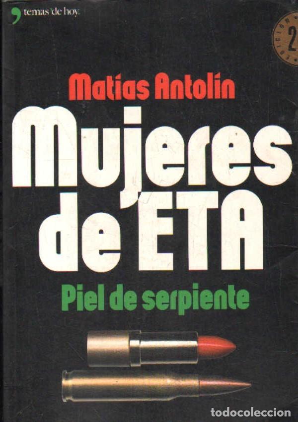 Libros de segunda mano: MUJERES DE ETA. PIEL DE SERPIENTE. ANTOL&Iacute;N, MAT&Iacute;AS. A-TER-227