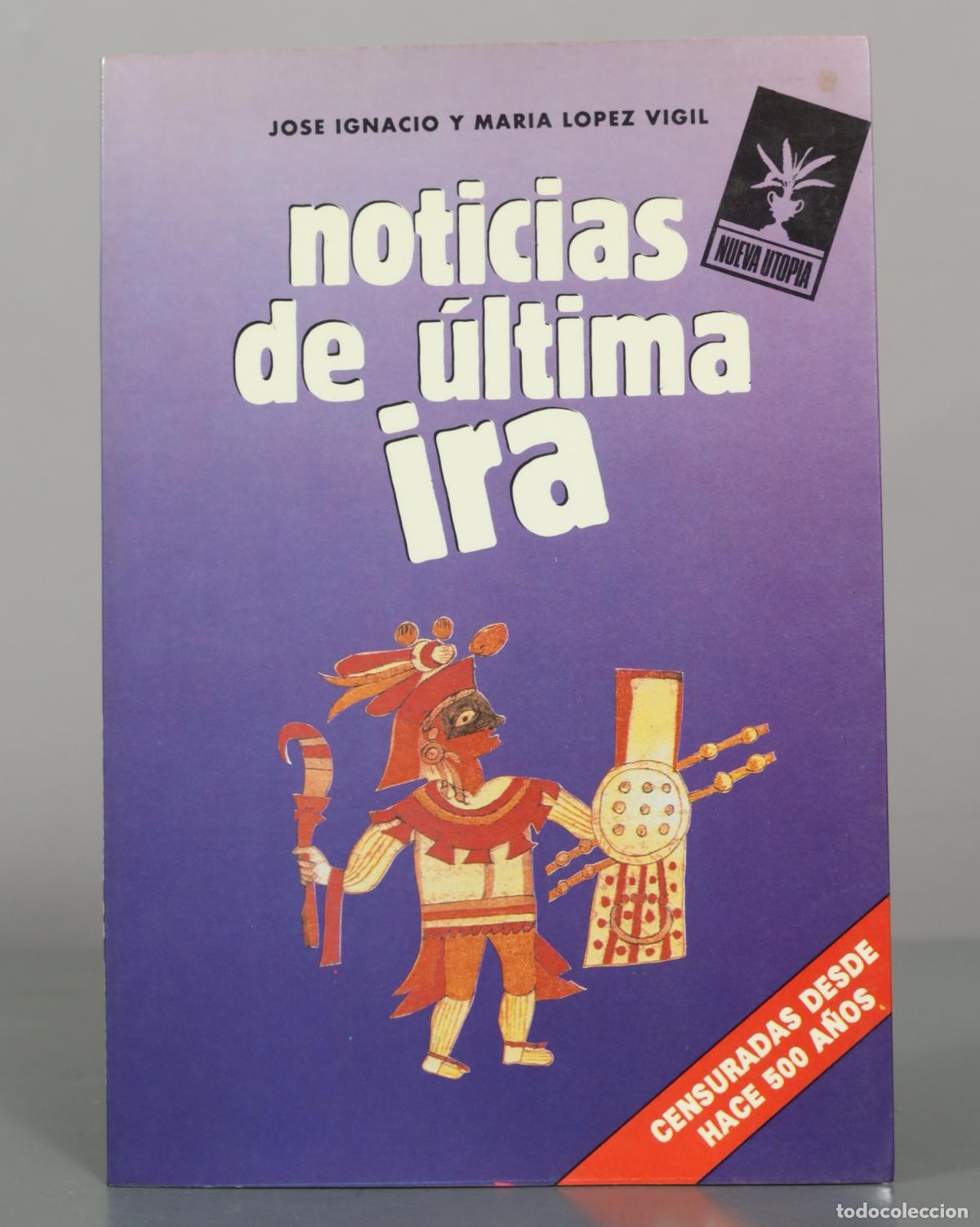Libros de segunda mano: Noticias de &uacute;ltima ira - Jos&eacute; Ignacio L&oacute;pez Vigil, Mar&iacute;a L&oacute;pez Vigil - Nueva Utop&iacute;a