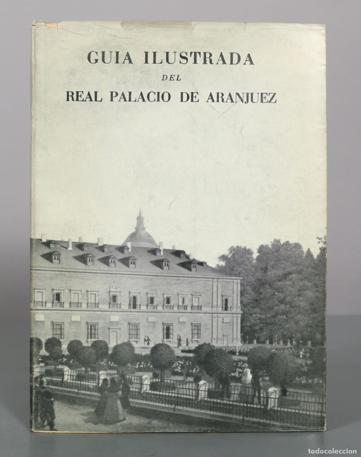 Libros de segunda mano: Gu&iacute;a Ilustrada del Real Palacio de Aranjuez - Paulina Junquera de la Vega, Mar&iacute;a Teresa Ruiz Alc&oacute;n -