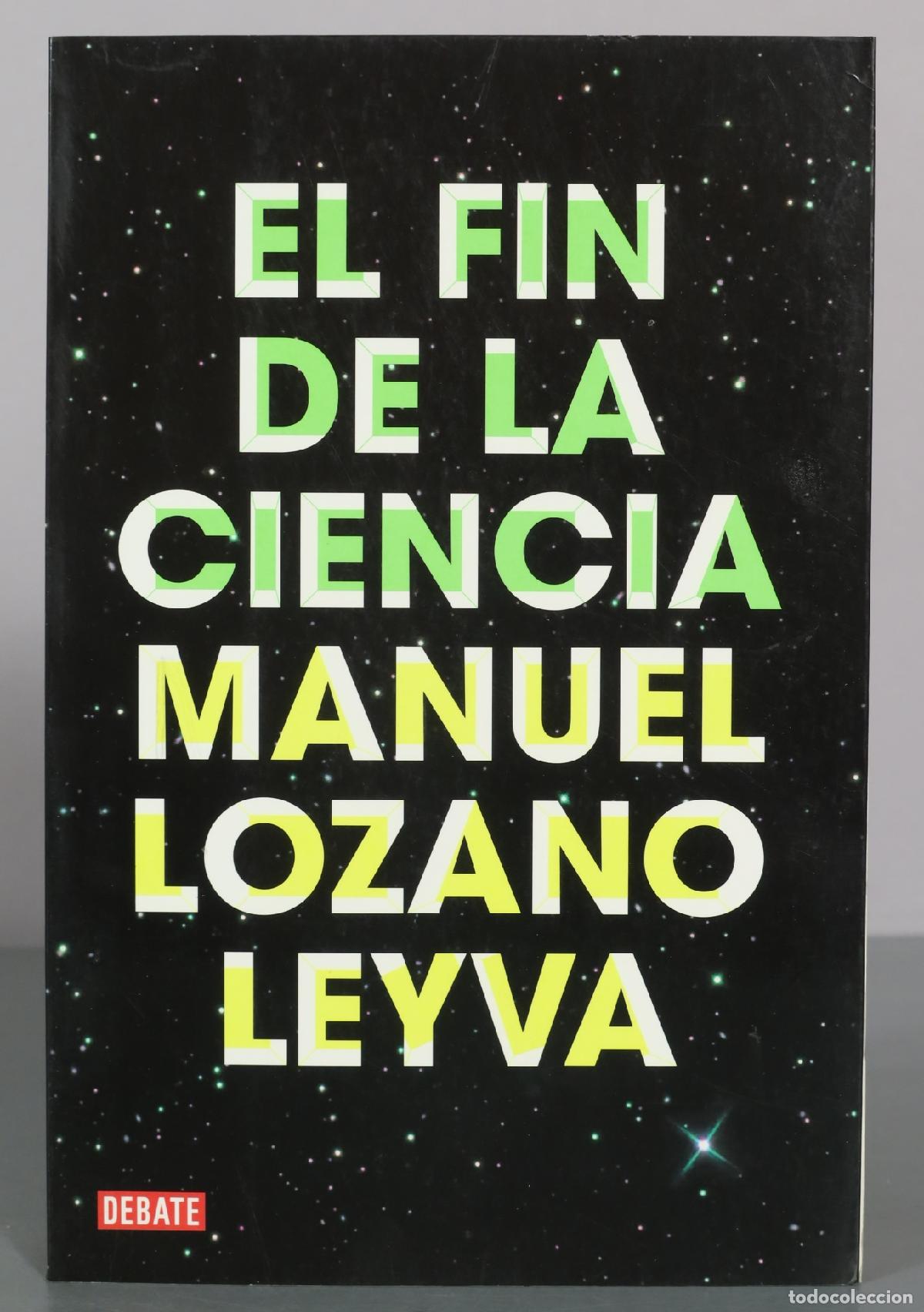 Libros de segunda mano: El fin de la ciencia - Manuel Lozano Leyva - Editorial Debate