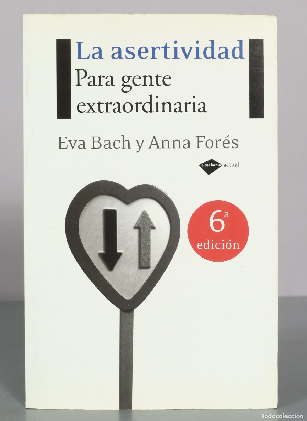Libros de segunda mano: La asertividad: Para gente extraordinaria - Eva Bach, Anna For&eacute;s - 6&ordf; edici&oacute;n - Plataforma Editorial
