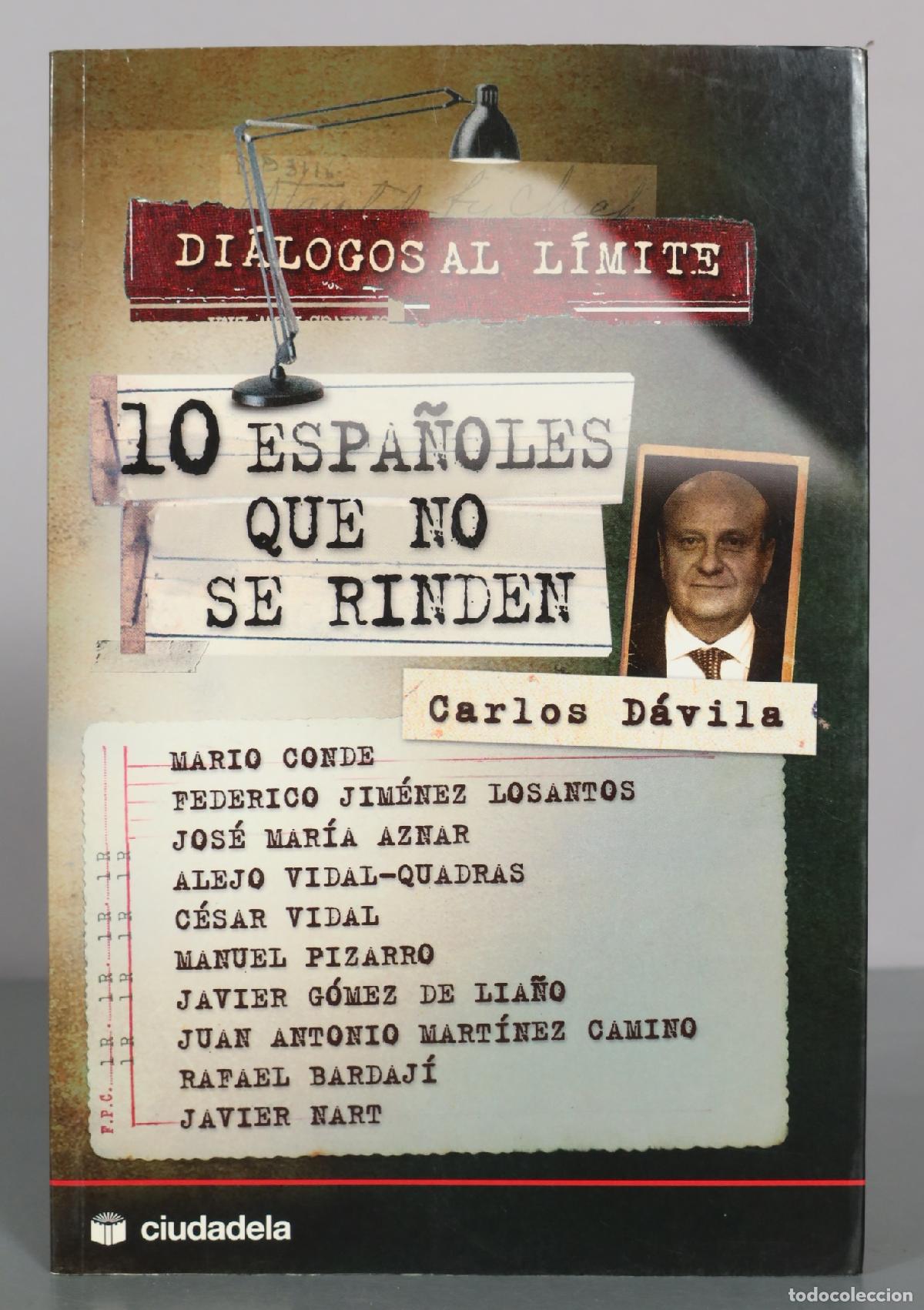 Libros de segunda mano: Di&aacute;logos al l&iacute;mite: 10 espa&ntilde;oles que no se rinden - Carlos D&aacute;vila - Ciudadela Libros