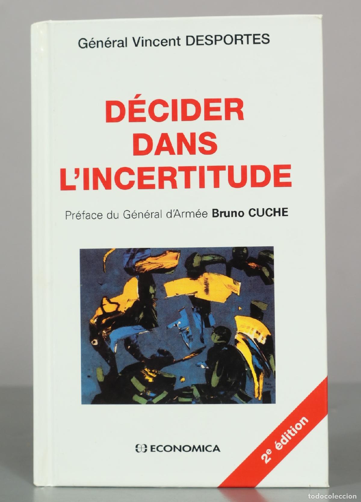 Libros de segunda mano: D&eacute;cider dans l'incertitude - G&eacute;n&eacute;ral Vincent Desportes - 2&ordf; edici&oacute;n - Economica