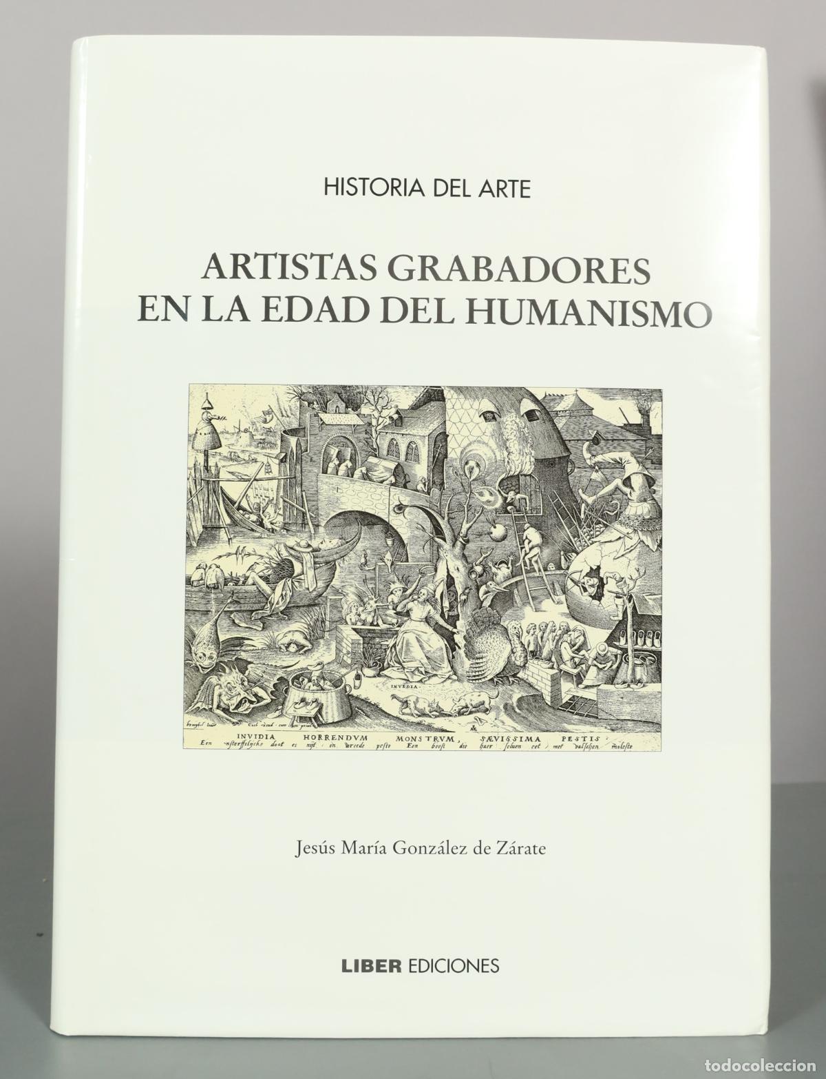 Libros de segunda mano: Artistas grabadores en la edad del humanismo - Jes&uacute;s Mar&iacute;a Gonz&aacute;lez de Z&aacute;rate - Liber Ediciones