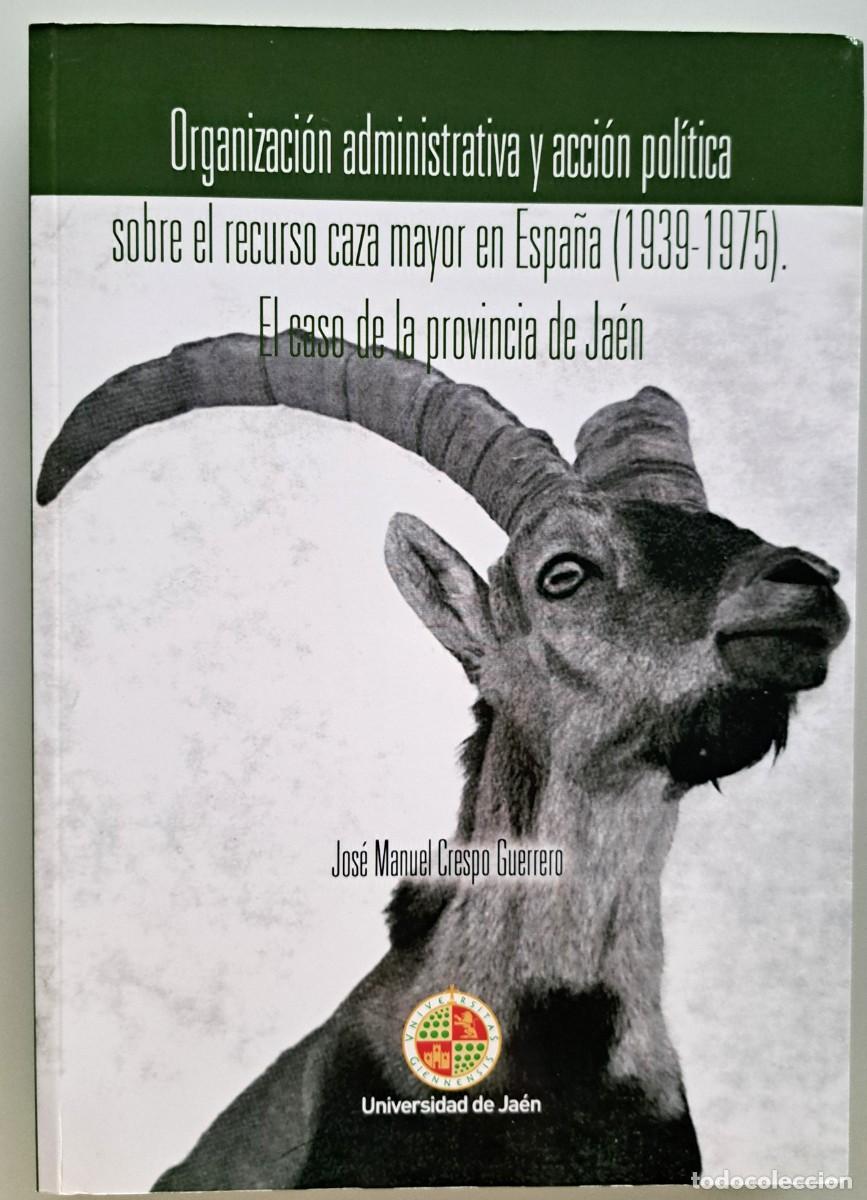 Libros de segunda mano: Organizaci&oacute;n administrativa sobre el recurso caza mayor en Espa&ntilde;a (1939-1975). Ja&eacute;n.