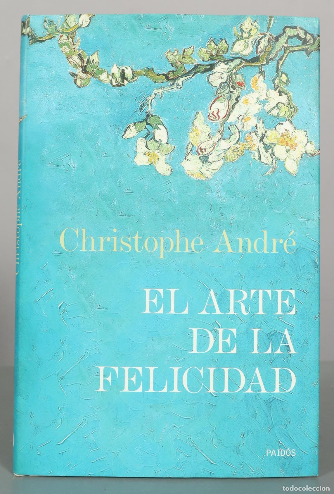 Libros de segunda mano: El arte de la felicidad: 25 lecciones para aprender a vivir felices - Christophe Andr&eacute; - Editorial