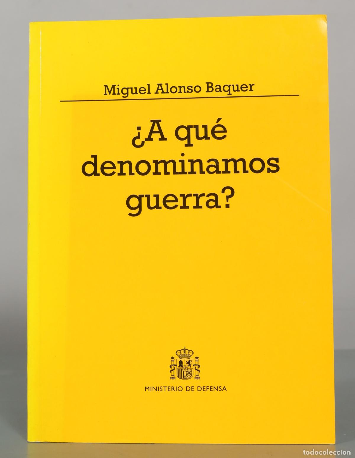 Libros de segunda mano: &iquest;A qu&eacute; denominamos guerra? - Miguel Alonso Baquer - Ministerio de Defensa