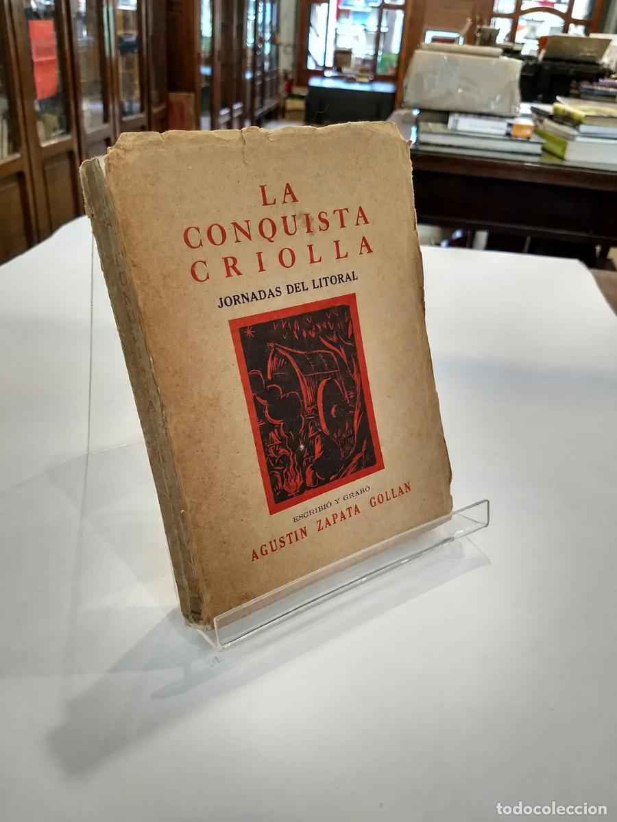Libros de segunda mano: AGUST&Iacute;N ZAPATA GOLL&Aacute;N &ndash; LA CONQUISTA CRIOLLA. JORNADAS DEL LITORAL &ndash; LM