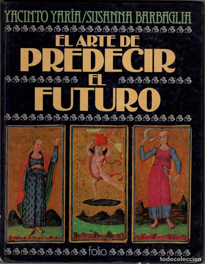Libros de segunda mano: El Arte de Predecir el Futuro - Yacinto Yar&igrave;a, Susanna Barbaglia