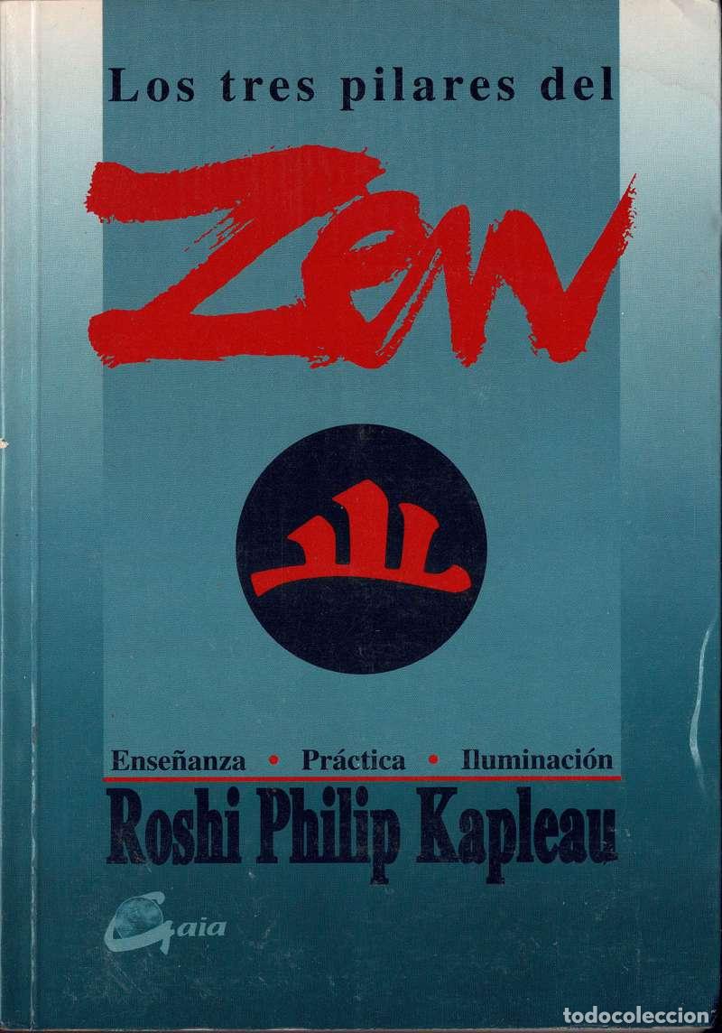 Libros de segunda mano: Los tres pilares del Zen. Ense&ntilde;anza, pr&aacute;ctica e iluminaci&oacute;n - Roshi Philip Kapleau