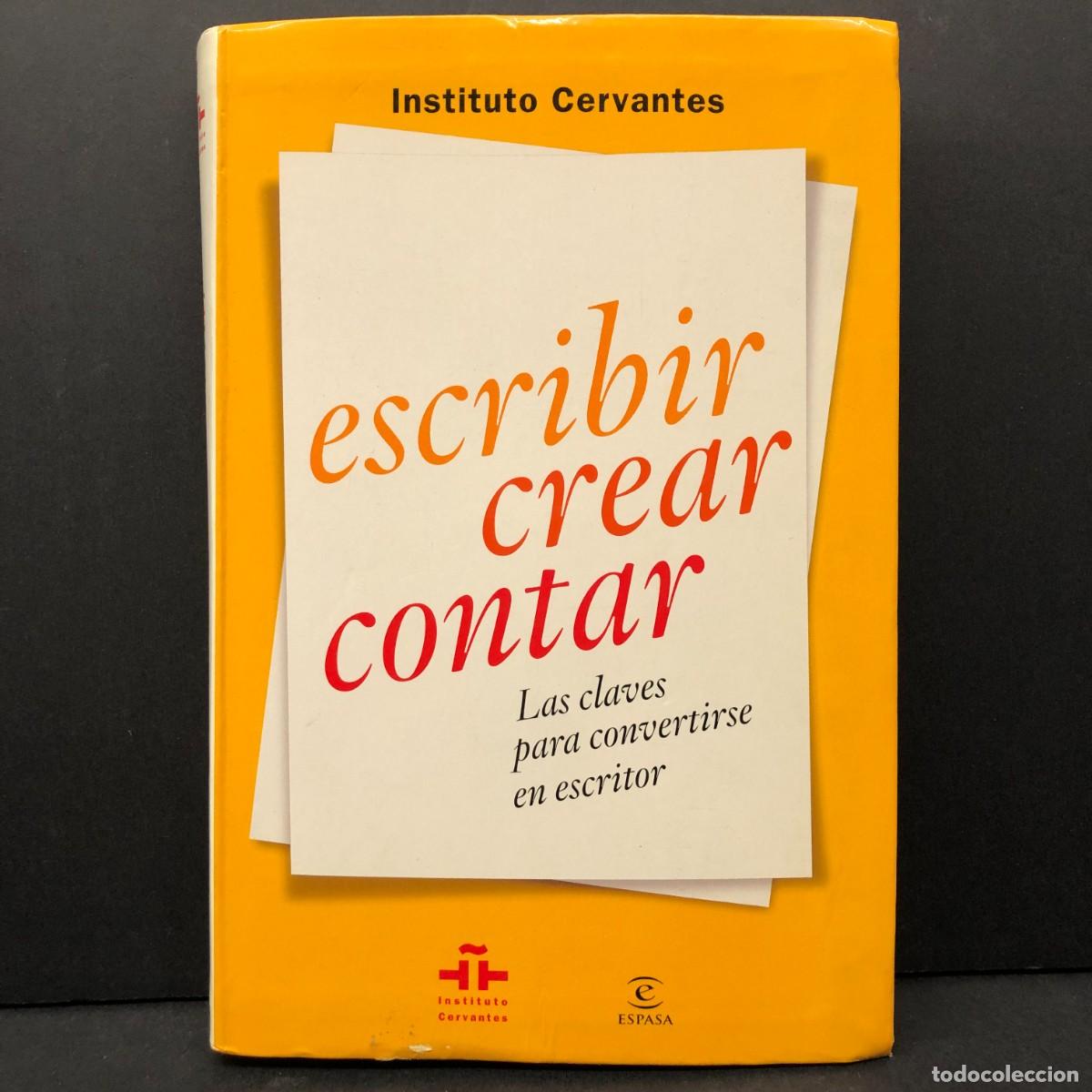Libros de segunda mano: ESCRIBIR, CREAR, CONTAR: LAS CLAVES PARA CONVERTIRSE EN ESCRITOR - INSTITUTO CERVANTES - 2014 / 3324