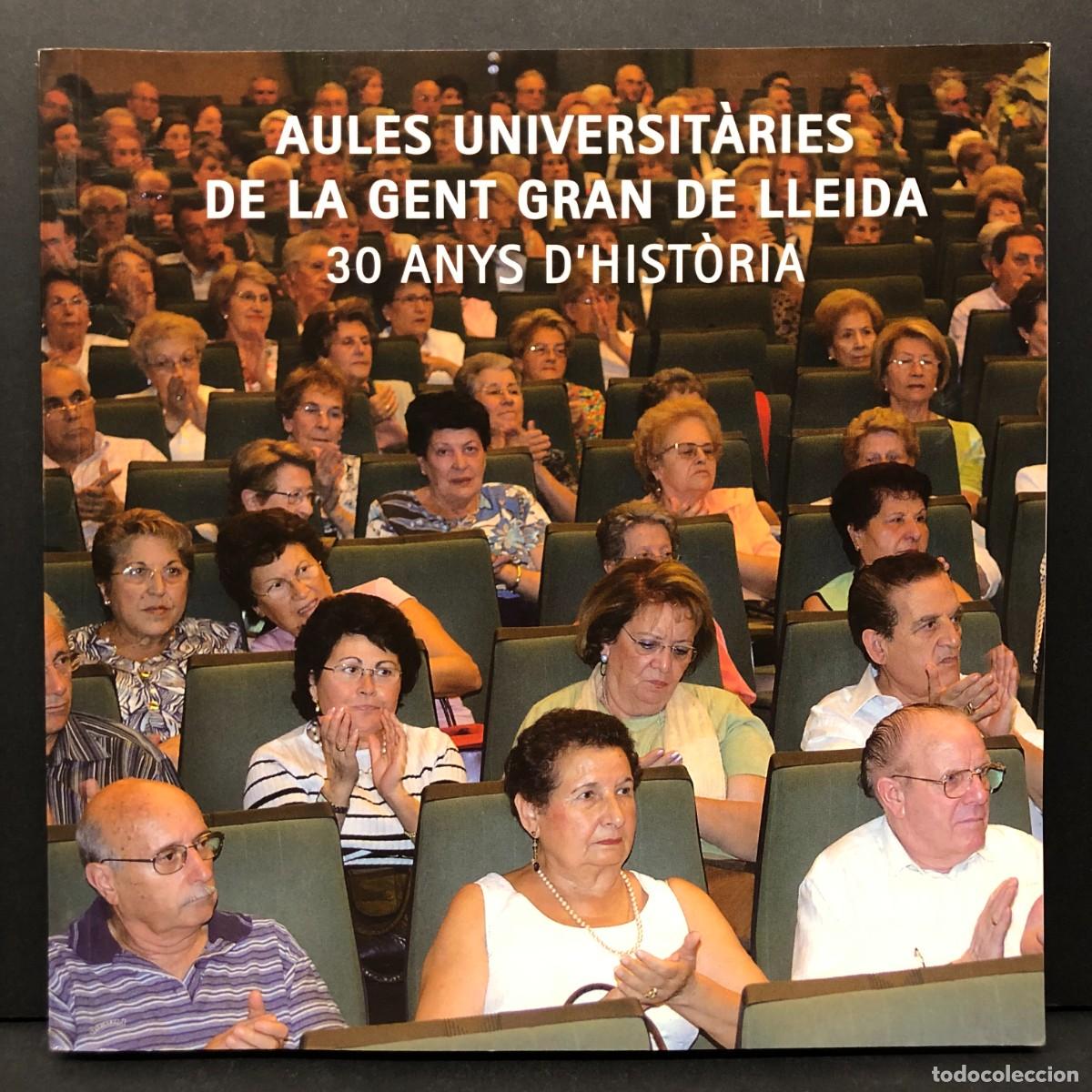 Libros de segunda mano: AULES UNIVERSIT&Agrave;RIES DE LA GENT GRAN DE LLEIDA - 30 ANYS D'HIST&Ograve;RIA - EDICIONS UDL - 2010 / 3341