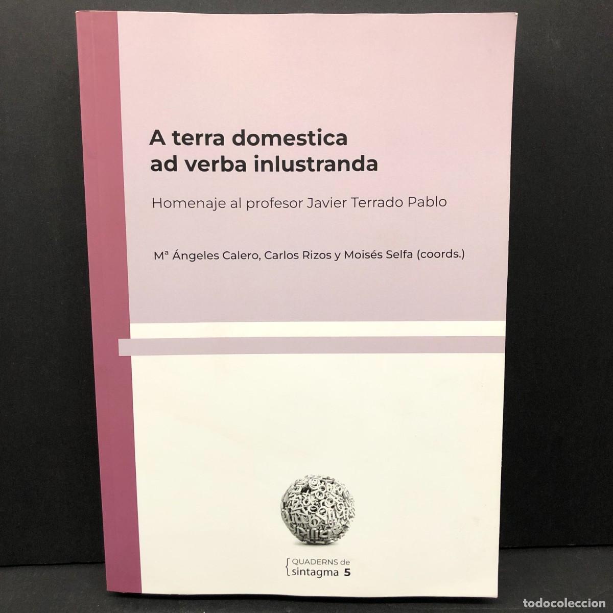 Libros de segunda mano: AD TERRA DOMESTICA AD VERBA INLUSTRANDA - HOMENAJE A JAVIER TERRADO - UNIVERSITAT DE LLEIDA / 3346