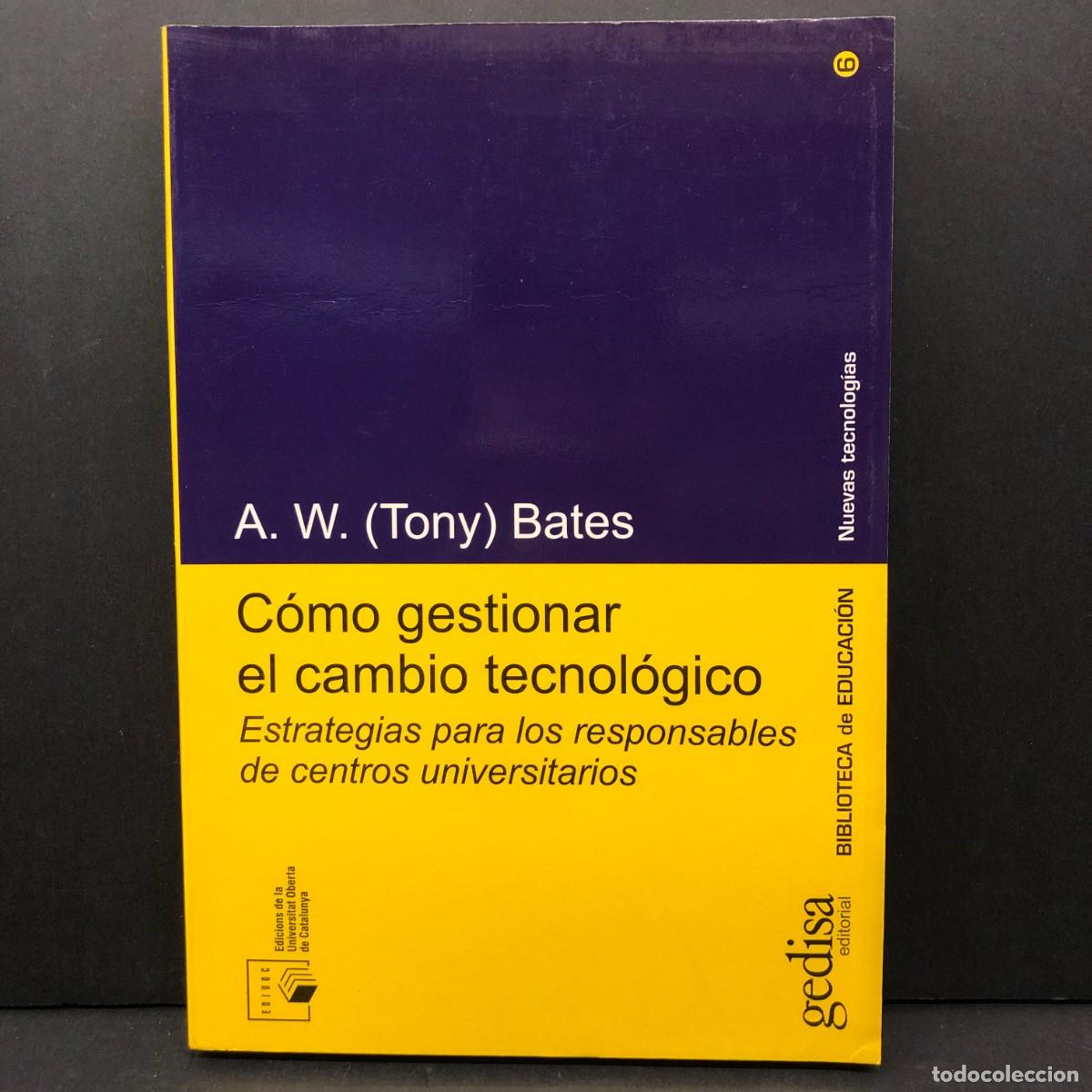 Libros de segunda mano: C&Oacute;MO GESTIONAR EL CAMBIO TECNOL&Oacute;GICO - A.W. (TONY) BATES - EDIUOC - 2001 / 3349