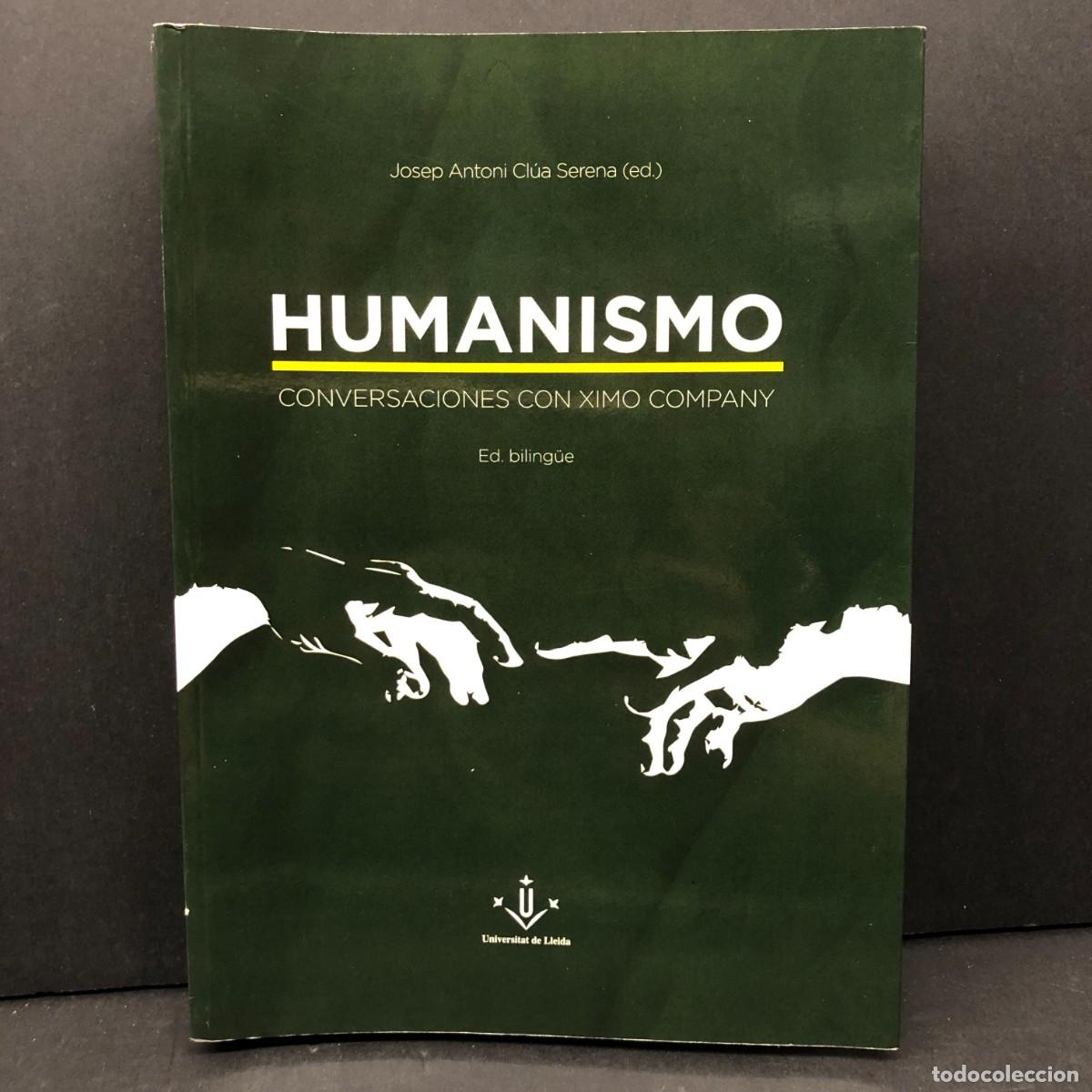 Libros de segunda mano: HUMANISMO, CONVERSACIONES CON XIMO COMPANY - JOSEP ANTONI CL&Uacute;A SERENA - UNIVERSITAT DE LLEIDA / 3351