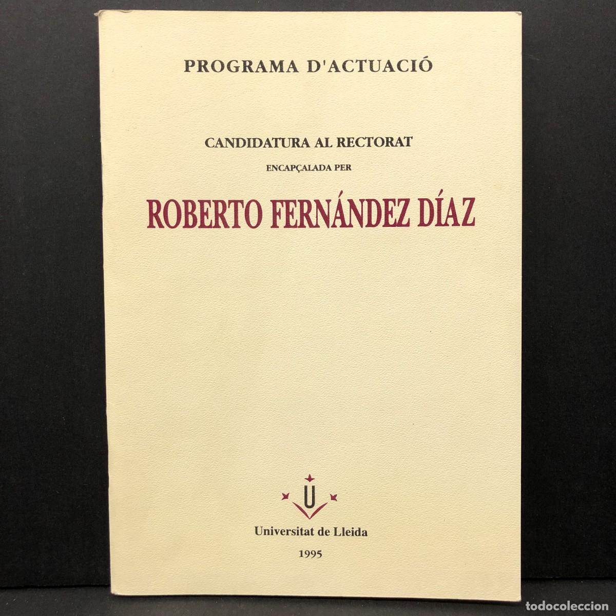 Libros de segunda mano: PROGRAMA D'ACTUACI&Oacute; - CANDIDATURA AL RECTORAT PER ROBERTO FERN&Aacute;NDEZ - UNIVERSITAT DE LLEIDA / 3352