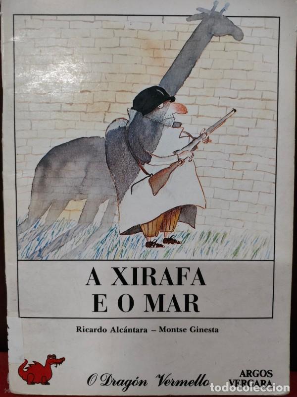 Libros de segunda mano: Xirafa e o Mar, a - Ricardo Alcantara - Editorial Argos Vergara - O Drag&oacute;n Vermello