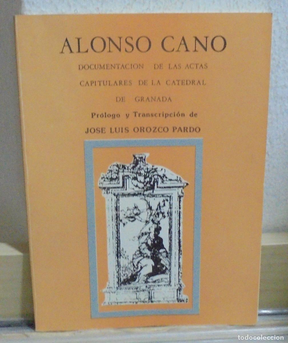 Libros de segunda mano: Alonso Cano, documentaci&oacute;n de las actas capitulares de la catedral de Granada. Pr&oacute;logo y transcripci