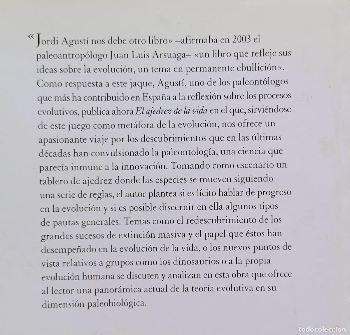 Libros de segunda mano: EL AJEDREZ DE LA VIDA - UNA REFLEXI&Oacute;N SOBRE LA IDEA DE PROGRESO EN LA EVOLUCI&Oacute;N - JORDI AGUST&Iacute;. - Foto 2