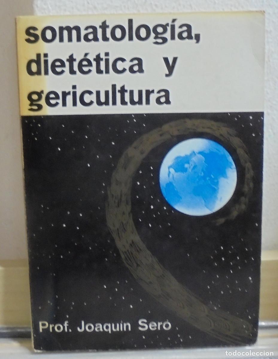Libros de segunda mano: Somatolog&iacute;a, diet&eacute;tica y gericultura. Joaquin Ser&oacute;