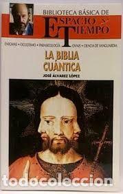 Libros de segunda mano: La Biblia Cu&aacute;ntica - Jose Alvarez Lopez - Espacio y Tiempo - Biblioteca B&aacute;sica