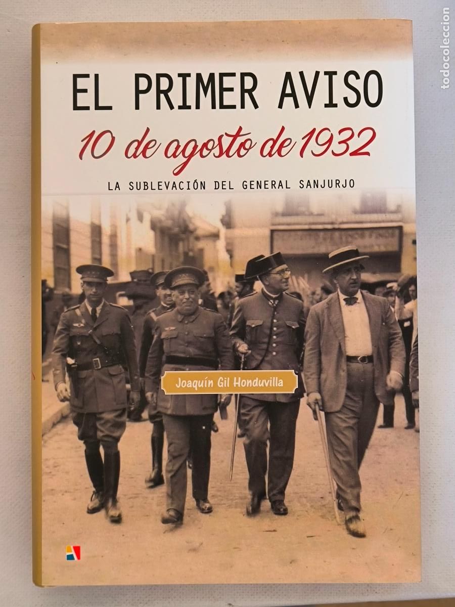 Libros de segunda mano: EL PRIMER AVISO - 10 DE AGOSTO DE 1932 - JOAQUIN GIL HONDUVILLA - ACTAS - TAPA DURA - NUEVO (366*w)