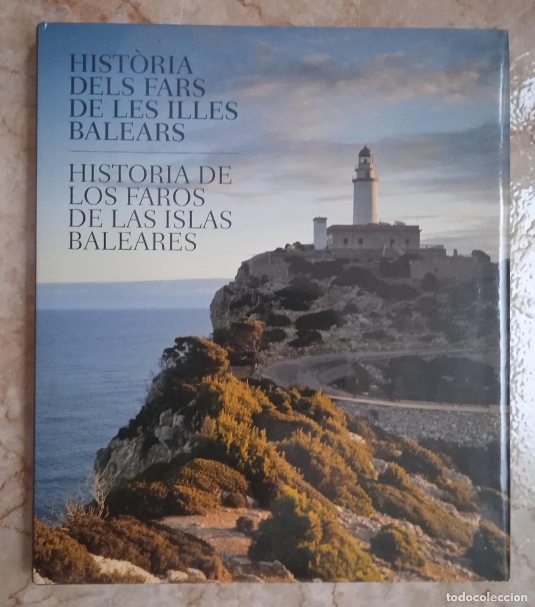 Libros de segunda mano: HISTORIA DE LOS FAROS DE LAS ISLAS BALEARES / HISTORIA DELS FARS DE LES ILLES BALEARS