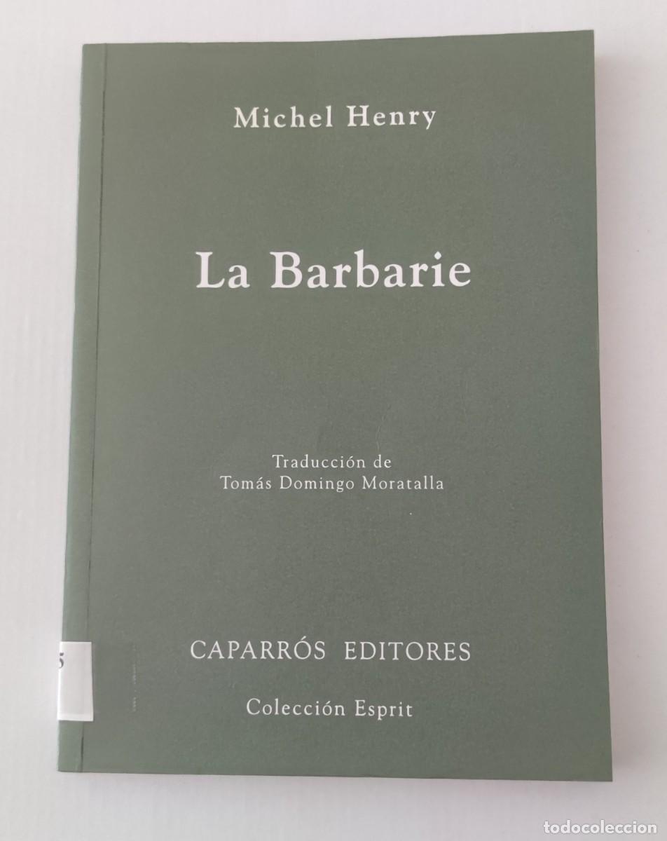 Libros de segunda mano: LA BARBARIE - MICHEL HENRY - CAPARR&Oacute;S EDITORES COLECCI&Oacute;N ESPRIT