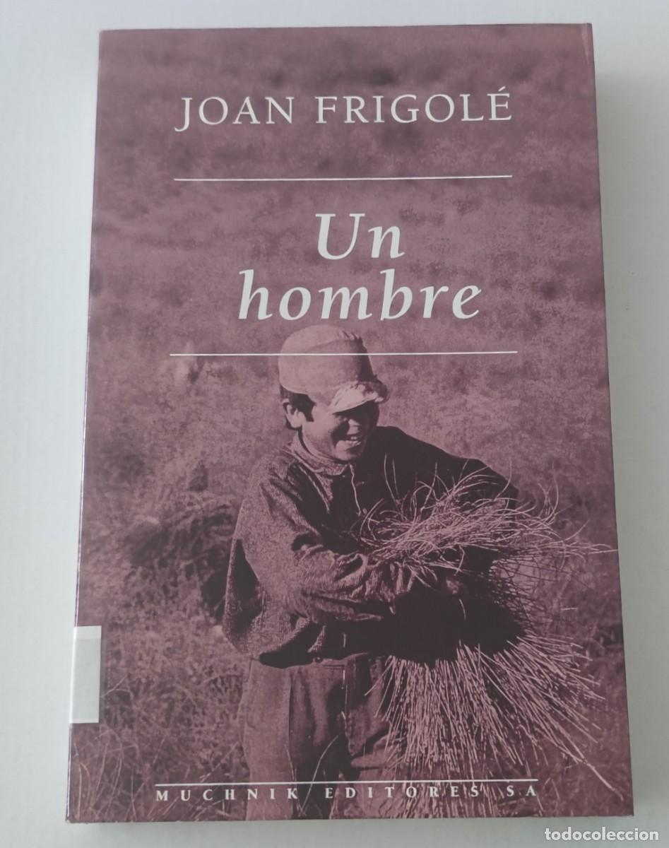 Libros de segunda mano: UN HOMBRE - JOAN FRIGOL&Eacute; - MUCHNIK EDITORES