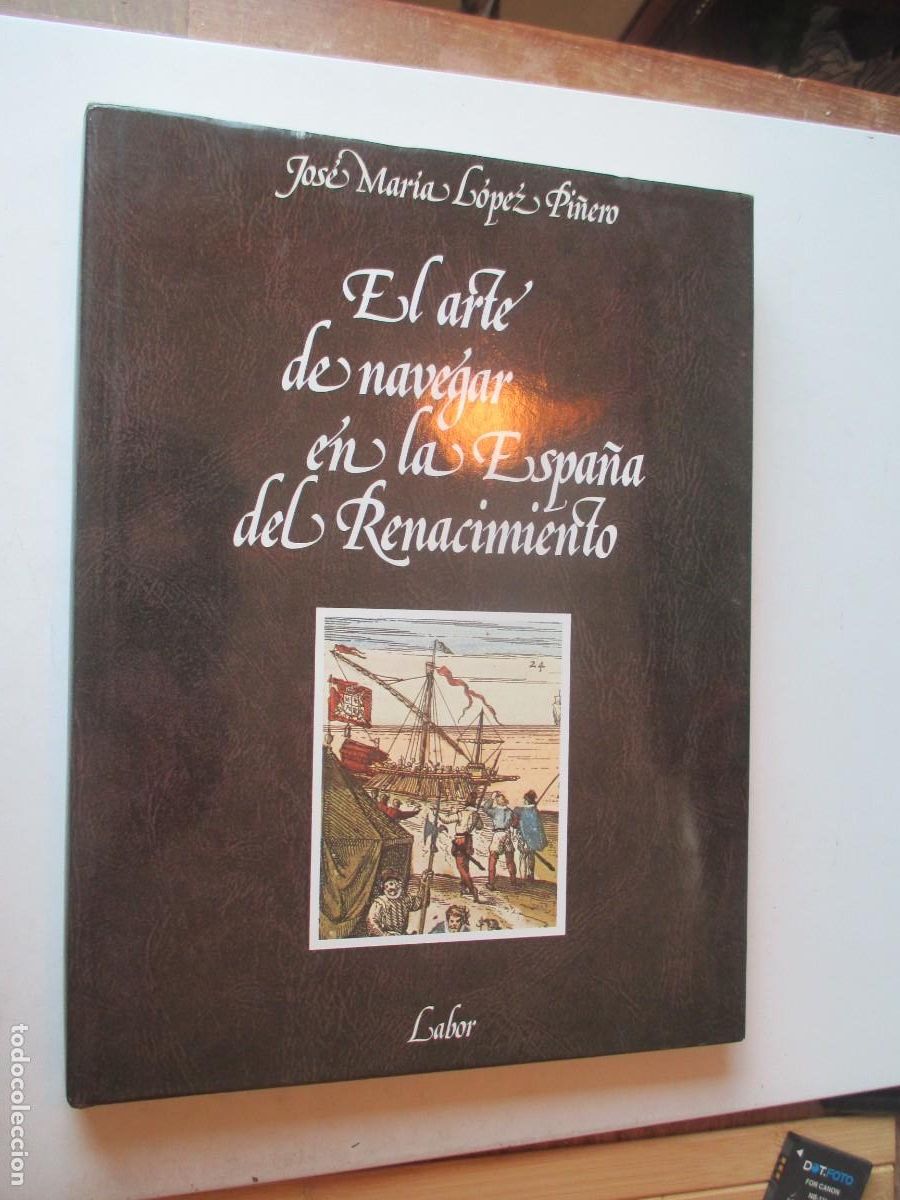 Libros de segunda mano: JOS&Eacute; M&ordf; L&Oacute;PEZ PI&Ntilde;EIRO El arte de navegar en la Espa&ntilde;a del Renacimiento W41683