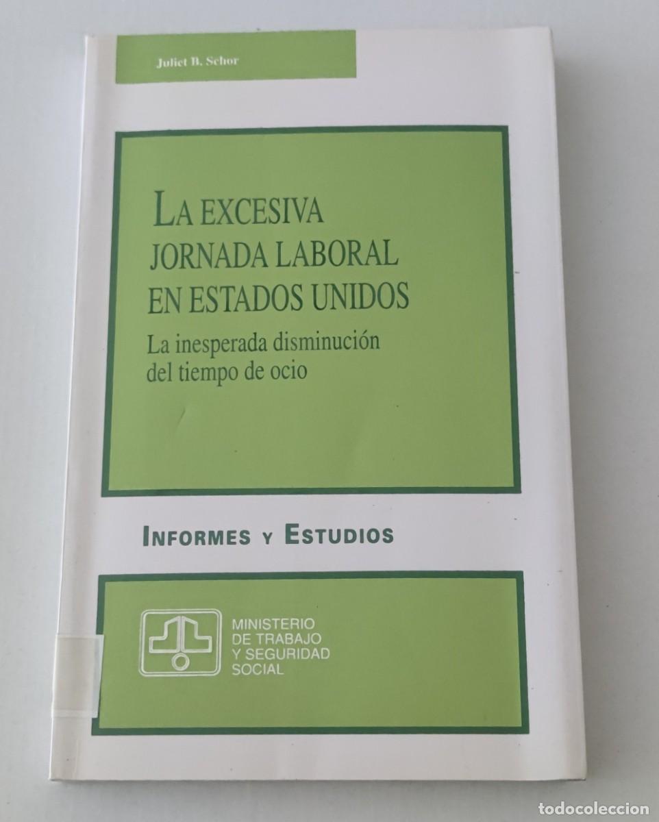 Libros de segunda mano: LA EXCESIVA JORNADA LABORAL EN ESTADOS UNIDOS - JULIET B. SCHOR - MIN. TRABAJO