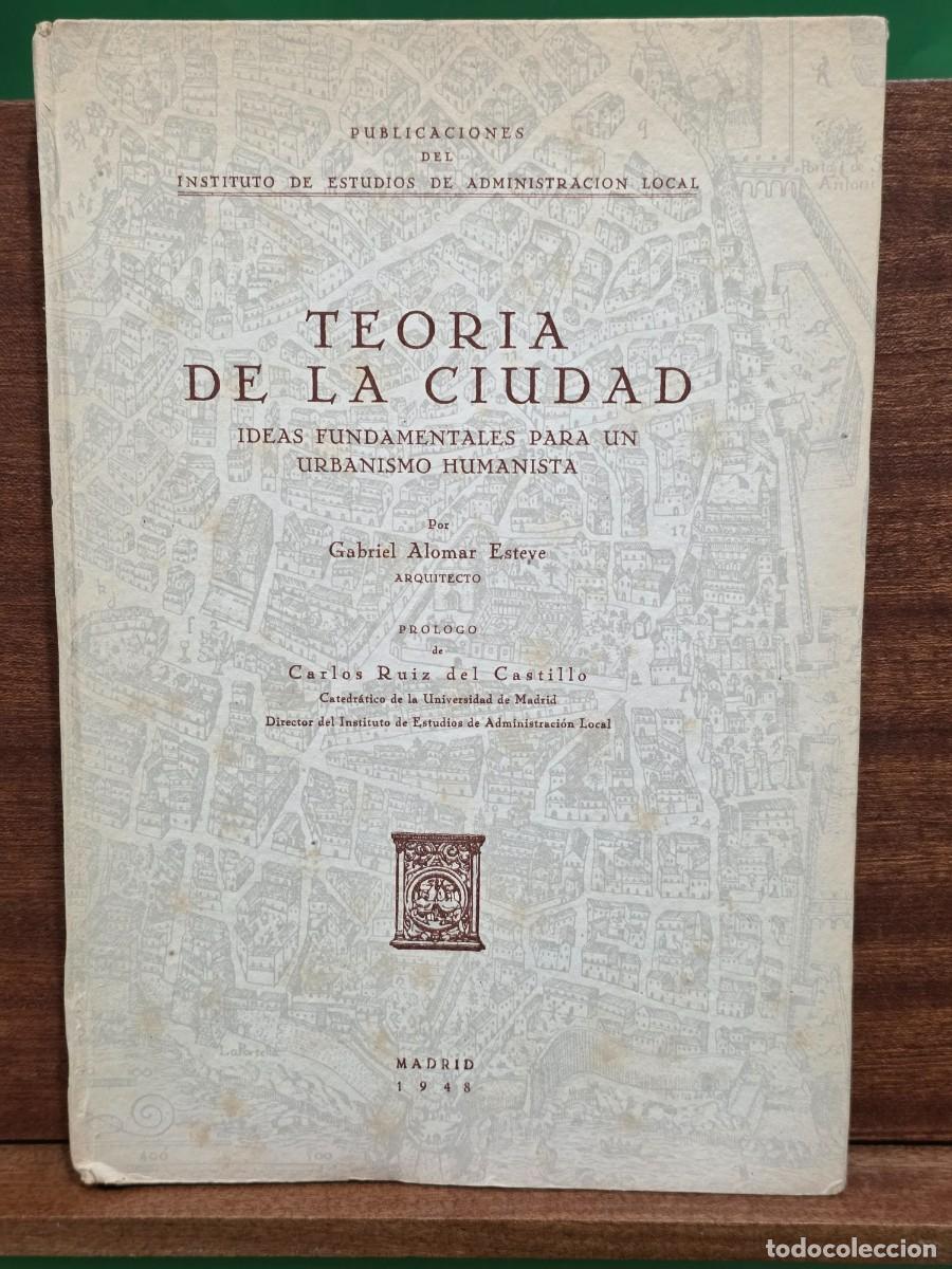 Libros de segunda mano: &rdquo;&rdquo;TEOR&Iacute;A DE LA CIUDAD&rdquo;&rdquo;...IDEAS FUNDAMENTALES PARA UN URBANISMO HUMANISTA...GABRIEL ALOMAR ESTEYE...