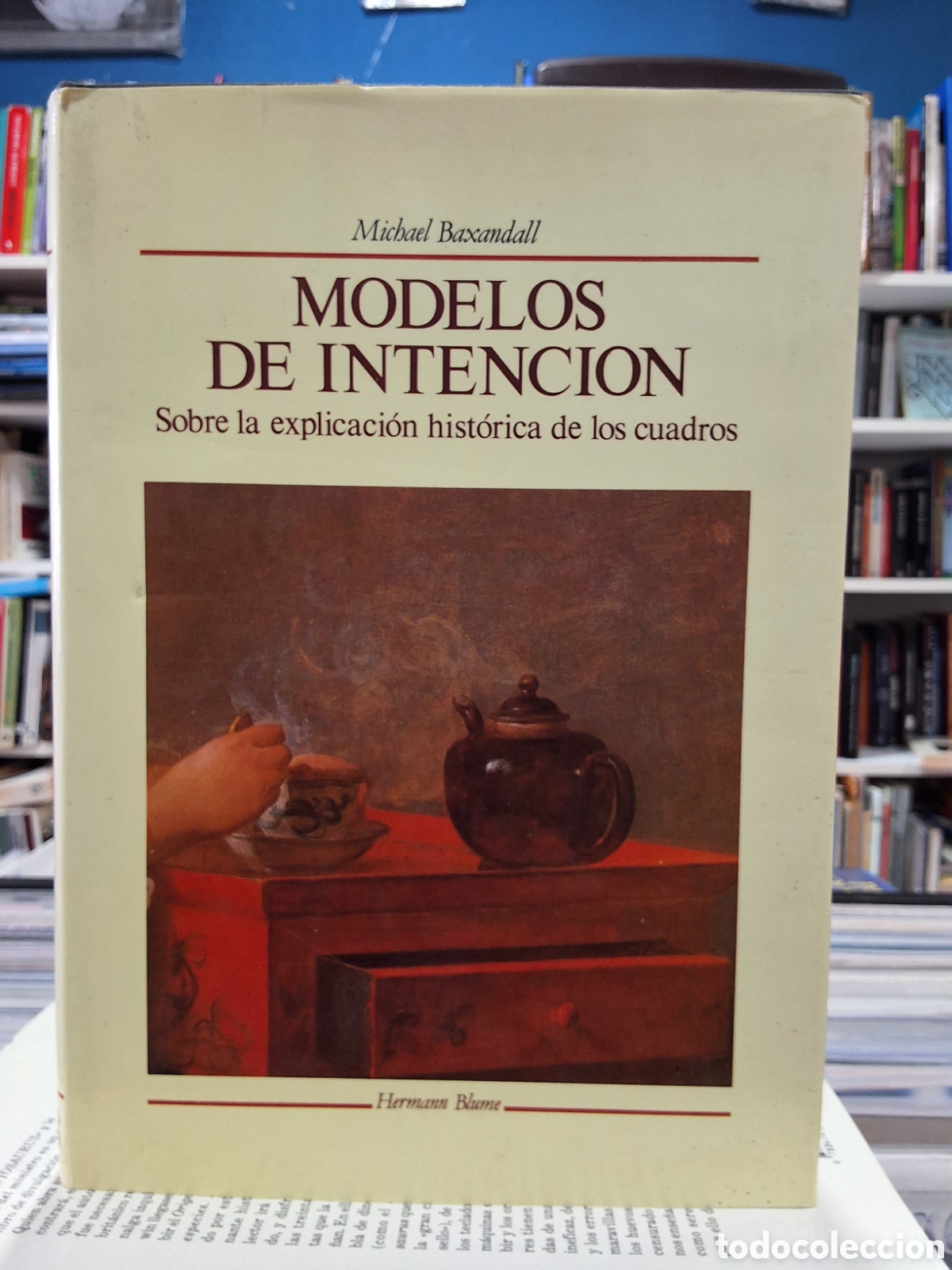 Libros de segunda mano: MODELOS DE INTENCI&Oacute;N - SOBRE LA EXPLICACI&Oacute;N HIST&Oacute;RICA DE LOS CUADROS - M. BAXANDALL