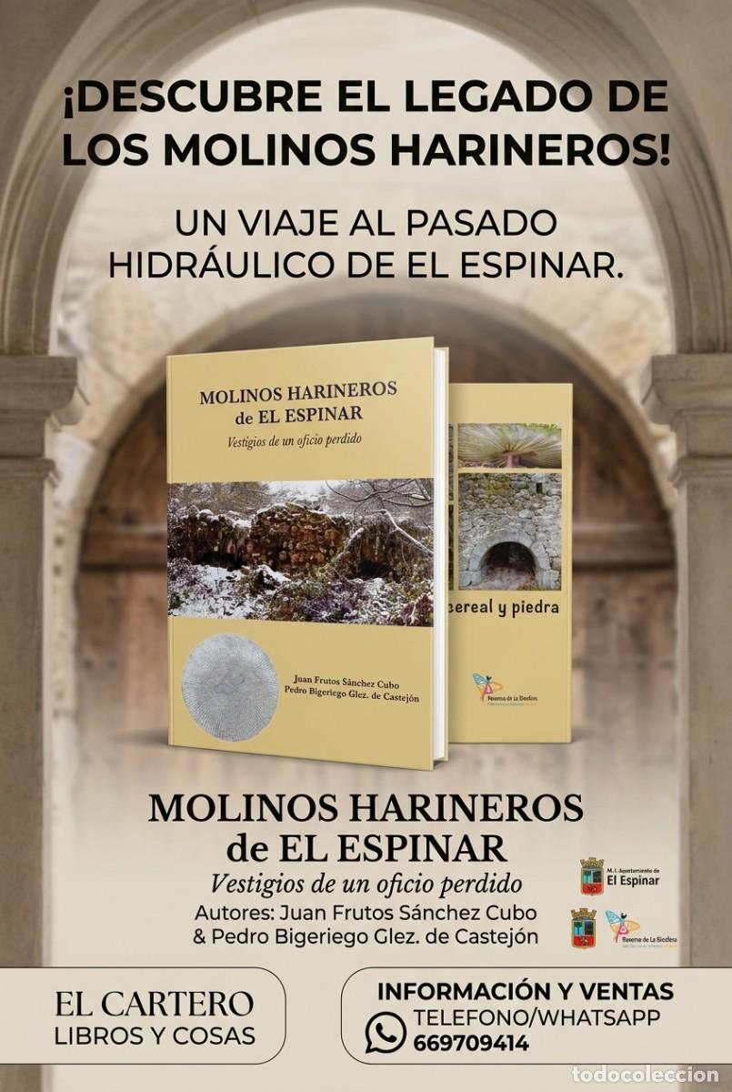 Libros de segunda mano: MOLINOS HARINEROS DE EL ESPINAR - VESTIGIOS DE UN OFICIO PERDIDO