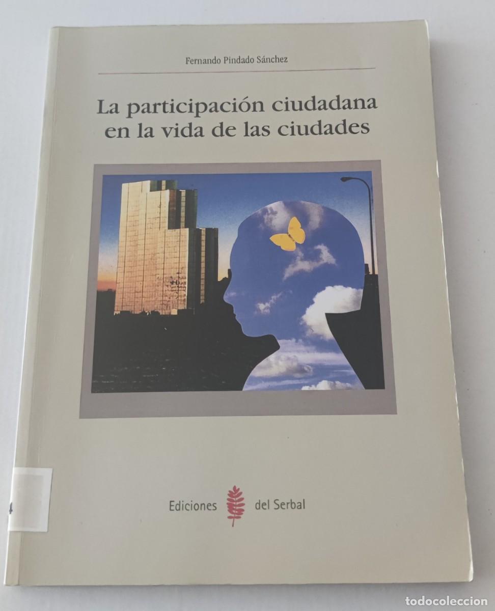 Libros de segunda mano: LA PARTICIPACI&Oacute;N CIUDADANA EN LA VIDA DE LAS CIUDADES - FERNANDO PINDADO - EDICIONES DEL SERBAL