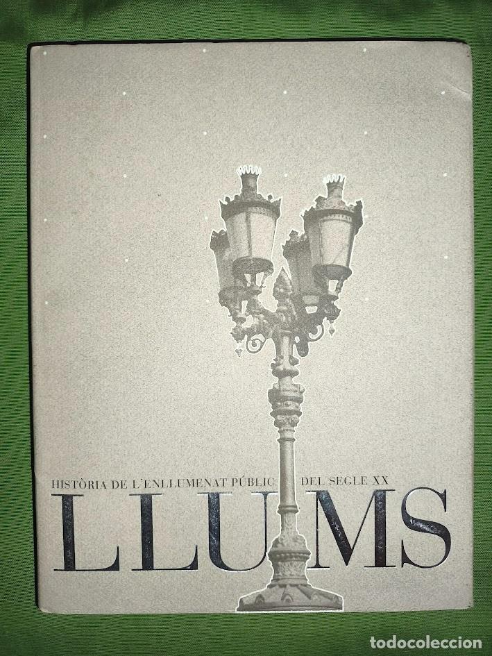 Libros de segunda mano: LLUMS HIST&Ograve;RIA DE L'ENLLUMENAT P&Uacute;BLIC DEL SEGLE XX
