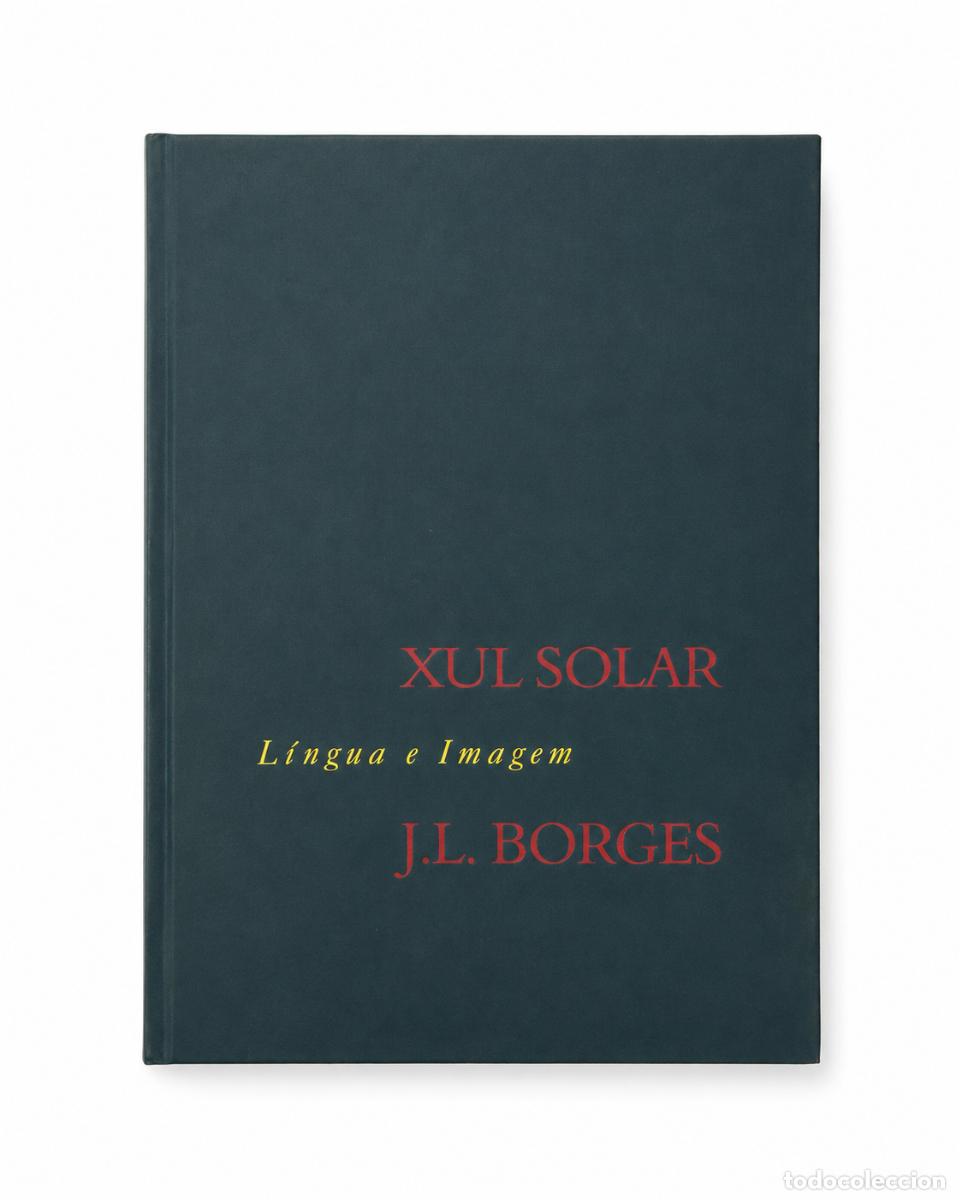 Libros de segunda mano: XUL SOLAR / J. L. BORGES &ndash; L&Iacute;NGUA E IMAGEM &ndash; CENTRO CULTURAL BANCO DO BRASIL / FUNDA&Ccedil;&Atilde;O MEMORIAL DA