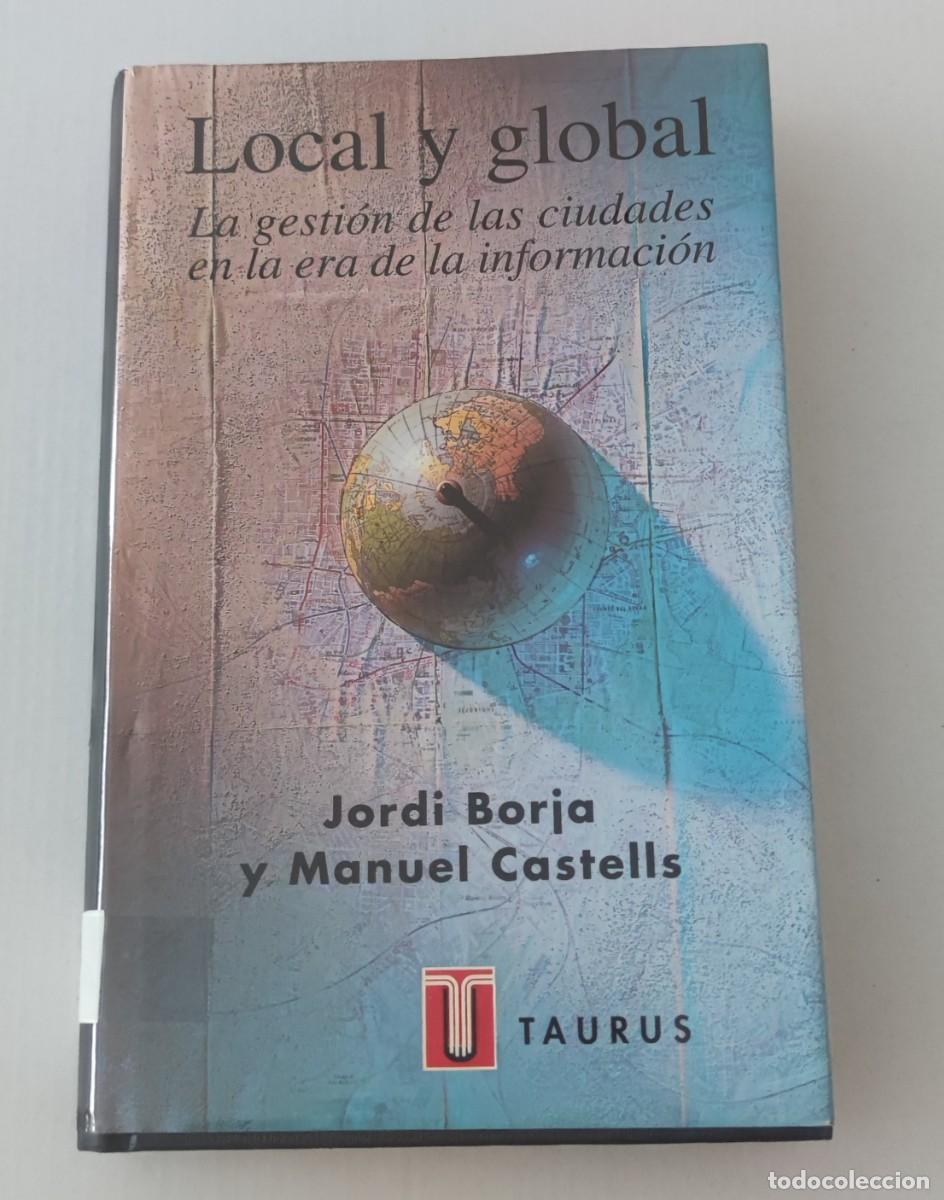 Libros de segunda mano: LOCAL Y GLOBAL - JORDI BORJA / MANUEL CASTELLS - EDITORIAL TAURUS