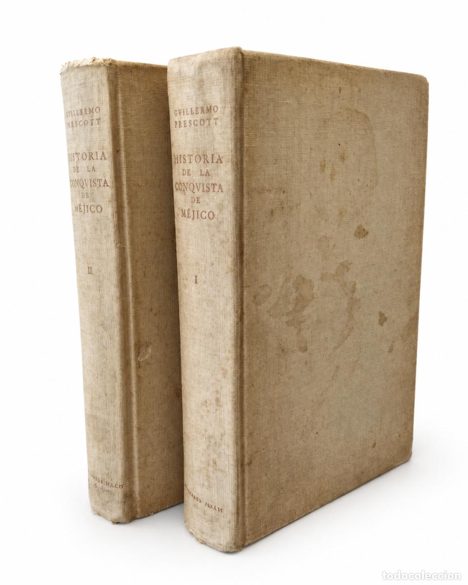Libros de segunda mano: GUILLERMO H. PRESCOTT &ndash; HISTORIA DE LA CONQUISTA DE M&Eacute;JICO &ndash; EDICIONES IM&Aacute;N &ndash; 1944 LM