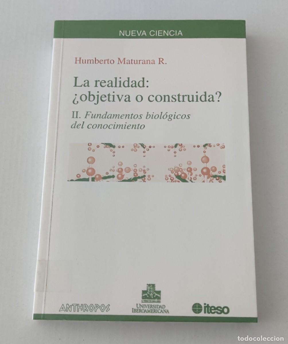 Libros de segunda mano: LA REALIDAD OBJETIVA O CONSTRUIDA II - HUMBERTO MATURANA - ANTHROPOS
