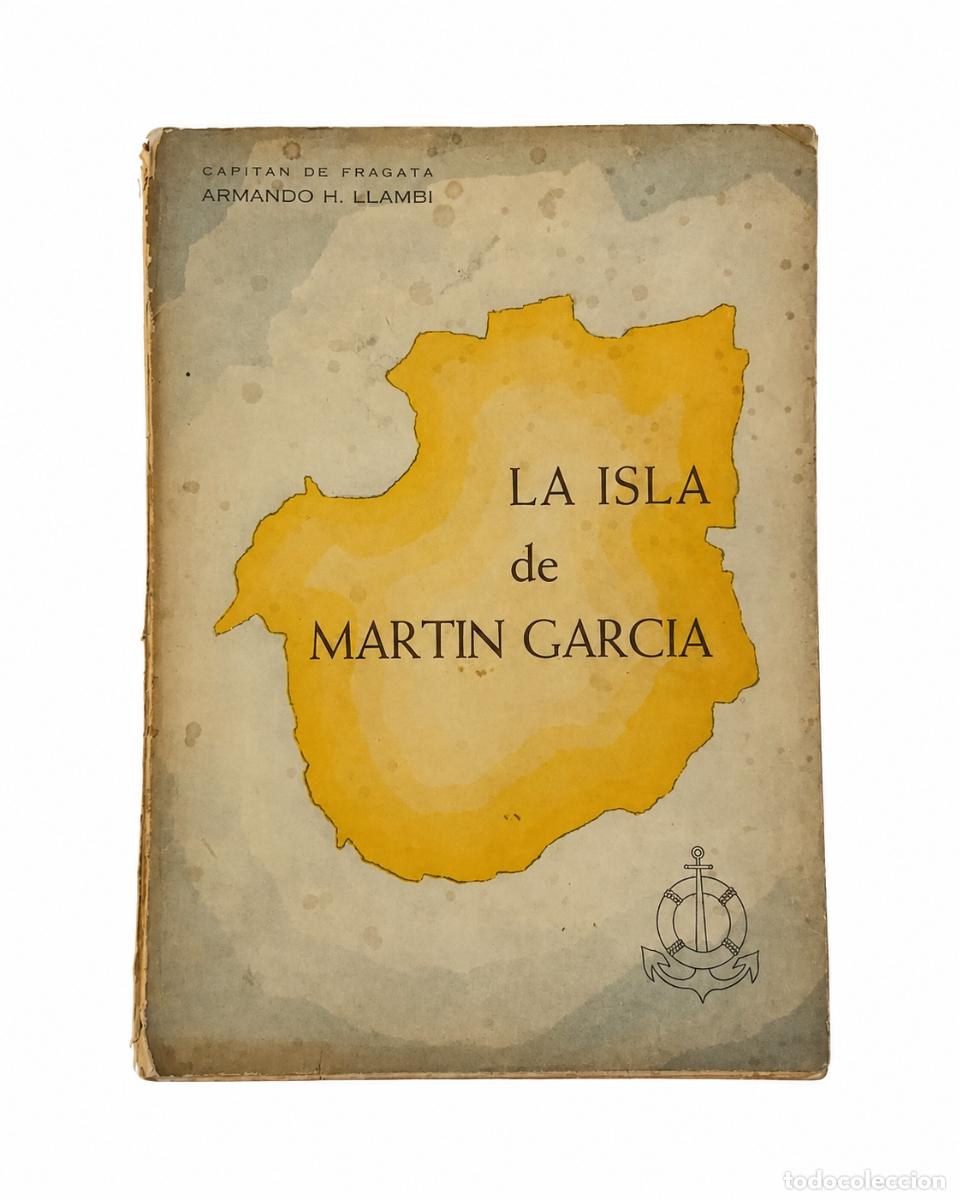 Libros de segunda mano: ARMANDO H. LLAMBI &ndash; LA ISLA DE MART&Iacute;N GARC&Iacute;A &ndash; GOBIERNO DE LA PROVINCIA DE BUENOS AIRES &ndash; 1972 LM